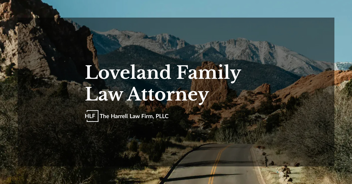 Loveland Family Law Attorney at The Harrell Law Firm, PLLC,
